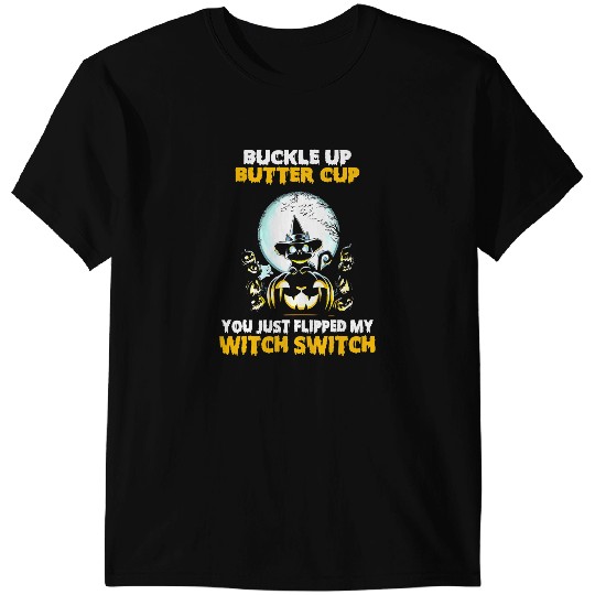 black cats Paws Buckle Up Buttercup You Just Flipped My Witch Switch 81 T-Shirts