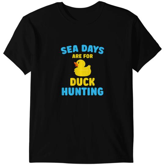 Duck Gift Cruising Sea Days Are For Duck Hunting Rubber Duck T-Shirts