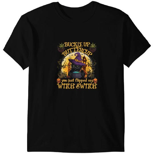 black cats Paws Kitty Buckle Up Buttercup You Just Flipped My Witch Switch 62 T-Shirts