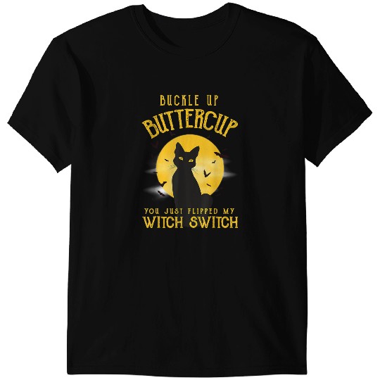 black cats Paws Buckle Up Buttercup You Just Flipped My Witch Switch 49 T-Shirts