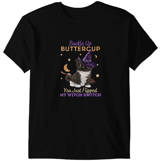 black cats Paws Buckle Up Buttercup You Just Flipped My Witch Switch 62 1 T-Shirts