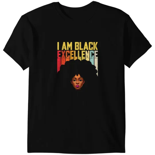 Black Woman I Am Black Excellence African American Pride T-Shirts