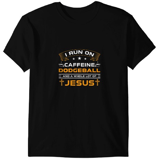 Funny Run On Coffee Jesus Dodgeball Lovers Players T-Shirts