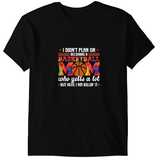 Basketball Gift Coachs Womens I didnt plan on becomimg a Basketball Mom 97 T-Shirts