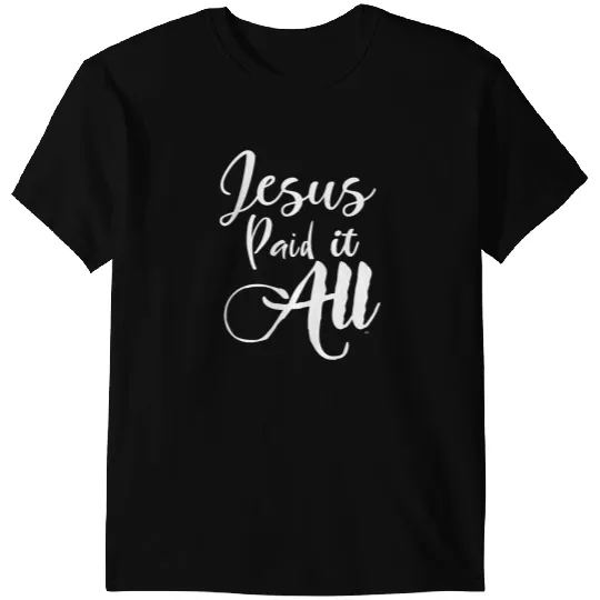 Christian Music Worship Song JESUS PAID IT ALL T-Shirts