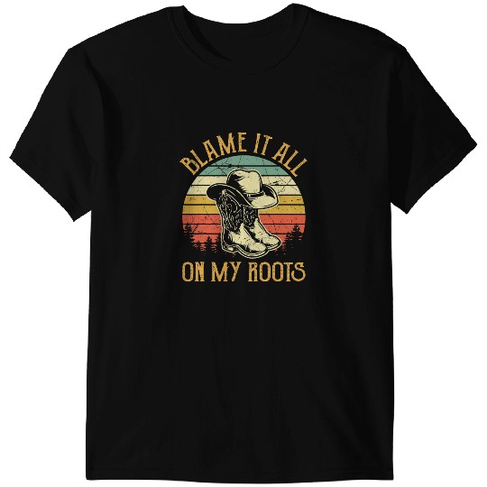 Blame It All On My Roots Country Music Lover T-Shirts