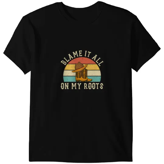 Blame It All On My Roots Country Music T-Shirts