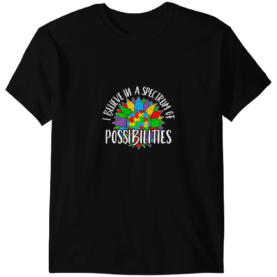 Autistic Believe in A Spectrum of Possibilities T-Shirts