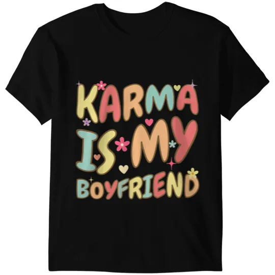 Karma Is My Boyfriend Funny Sarcastic Trendy Womens Mens 2 T-Shirts