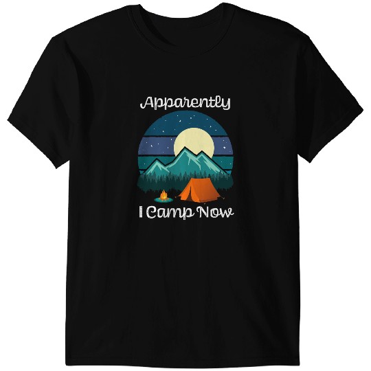 Camping Camp Funny Retro Apparently I Camp Now Hiking Camping Men Women Camper T-Shirts