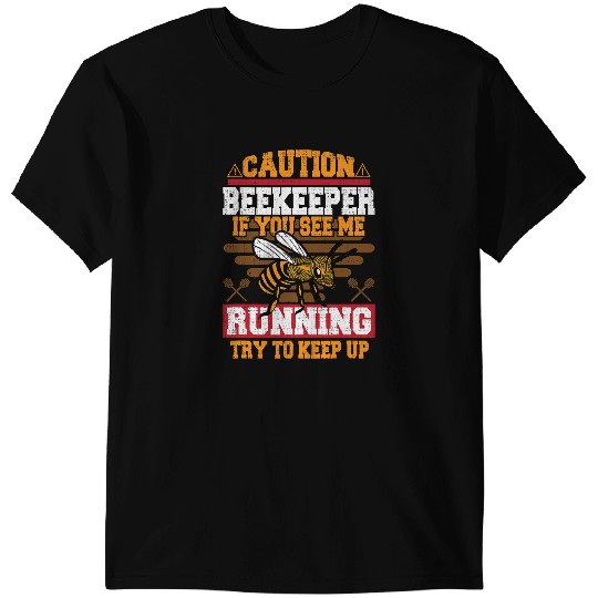 Bee Beekeeping Beekeepers If You See Me Running Try To Keep Up Bee Hive 89 Beekeeper T-Shirts