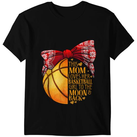 Basketball Gift Coachs This Mom Loves Her Basketball Girl To The Moon Back 14 T-Shirts