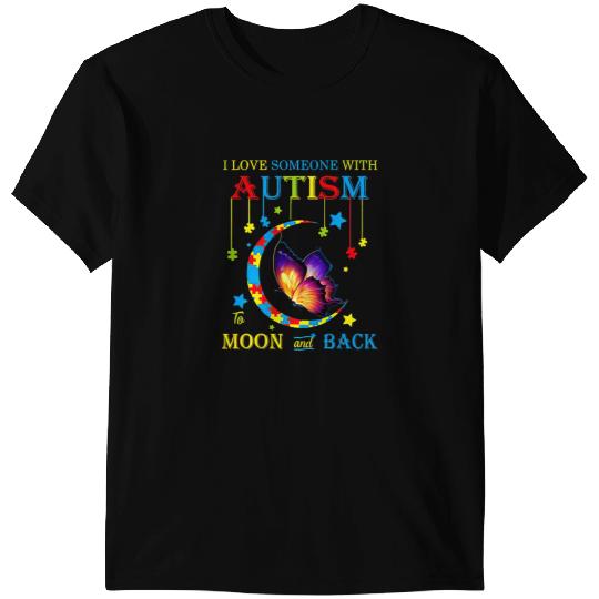 Autistic I Love Someone With Autism To The Moons And Back T-Shirts