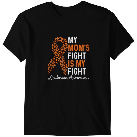 Leukemia Survivor My Moms Fight Is My Fight Leukemia Cancer Awareness T-Shirts