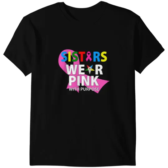 BC OES Sisters Wear Pink With A Purpose Breast Cancer Awareness Cancer T-Shirts