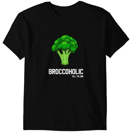 Broccoholic Till The End Vegan Vegetarian Broccoli lovers T-Shirts