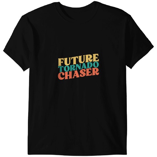 Future Tornado Chaser Funny Retro Storm Chasing Meteorology T-Shirts