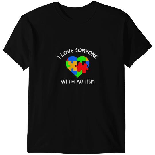 Autistic I Love Someone With Autism Autism Awareness T-Shirts