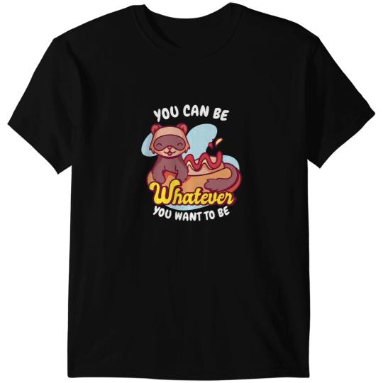 Ferret Gift You Be Whatever You Want To Be Weasel Ferret T-Shirts