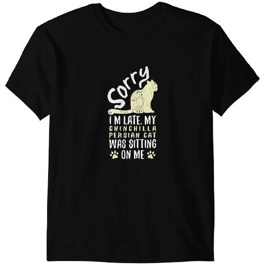 black cats Paws Im Late My Chinchilla Persian Cat Was Sitting On Me Funny T-Shirts