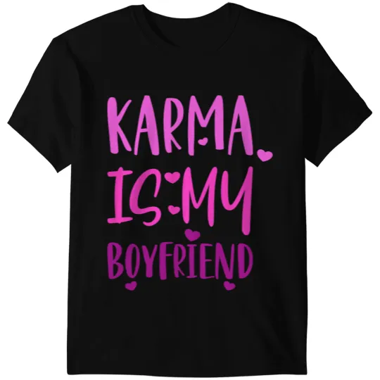 Funny Karma Is My Boyfriend Sarcastic Music 2 T-Shirts