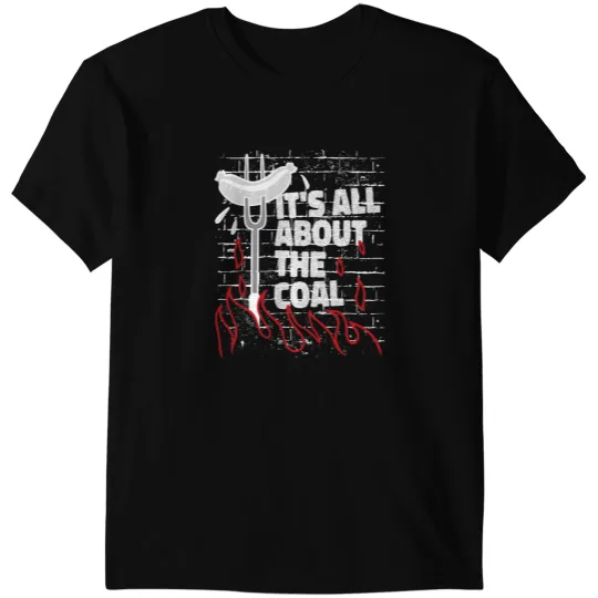 Its All About The Charcoal Grilling Fathers Day Memorial Day T-Shirts