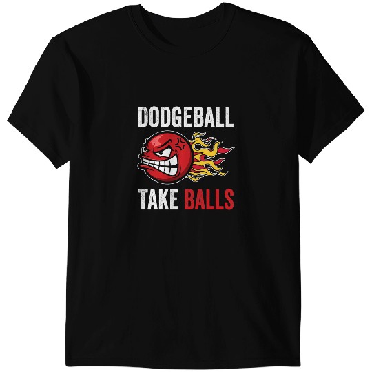 Dodgeball Take Balls Gaga Ball Dodgeball Player Dodgeball T-Shirts