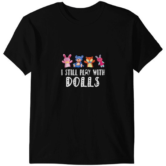 I Still Play With Dolls Halloween 3 T-Shirts