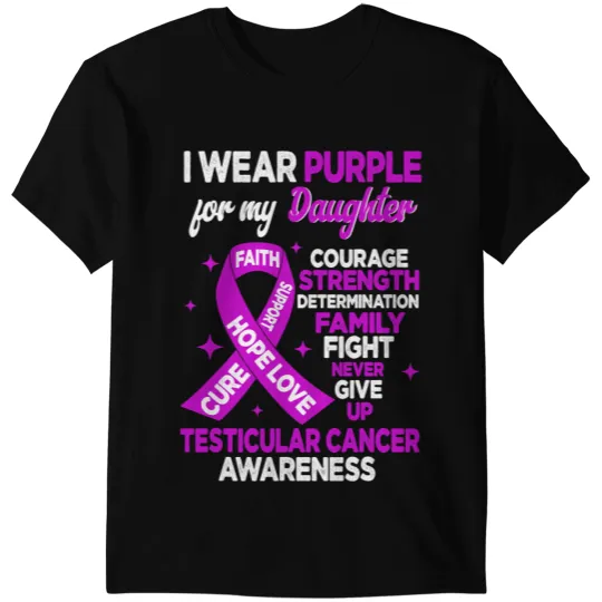 I Wear Purple For My Daughter Testicular Cancer Awareness T-Shirts
