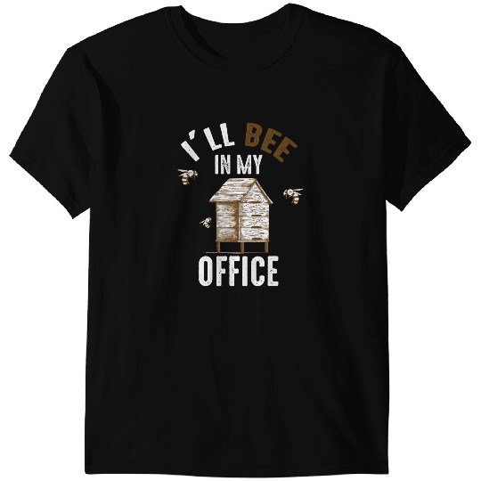 Bee Beekeeping Ill Bee In Office Beekeeping Bee Honey Bumble Bee Beekeeper T-Shirts