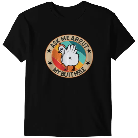 Chicken Poultry Funny Chicken Butt Design Ask me about my BUTTHOLE Mom Dad 148 T-Shirts