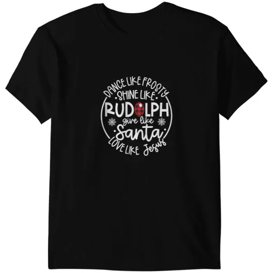 Christian Dance Like Frosty Shine Like Rudolph Love Like Jesus Xmas T-Shirts