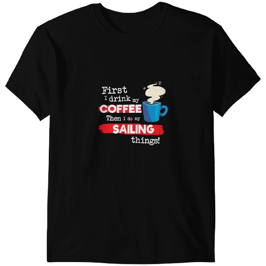 CF Coffee Funny Sailing Boat Sailor Saying But First Coffee Phrase T-Shirts