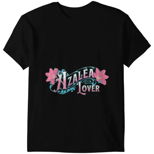 Azalea Flower Lover homes Garden Azaleas Gardening T-Shirts