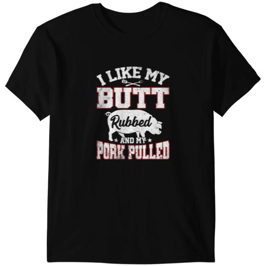 I Like Butt Rubbed My Pork Pulled Funny BBQ Party Grilling 1 T-Shirts
