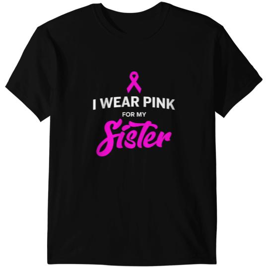 BC I Wear Pink for My Sister Breast Cancer Awareness Month Cancer T-Shirts