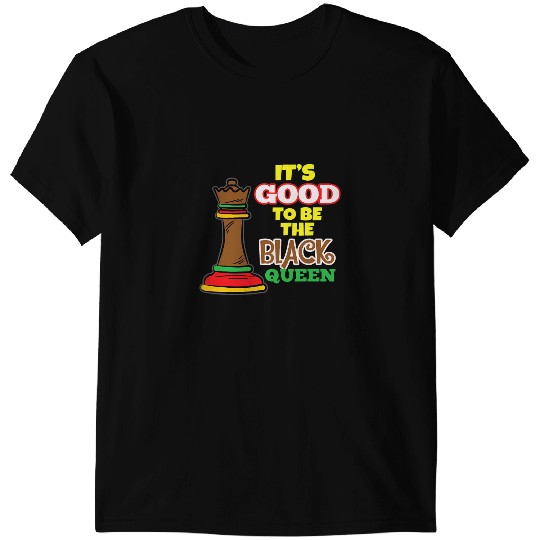 Its Good To Be The Black Queen Black History Month Chess T-Shirts