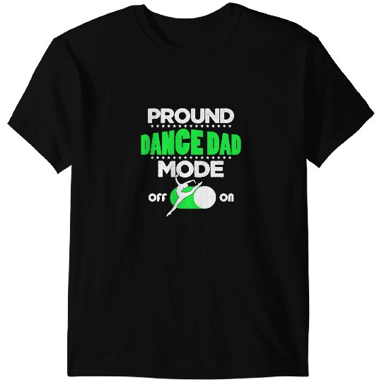 Dance Dad Funny Proud Dance Dad Mode T-Shirts