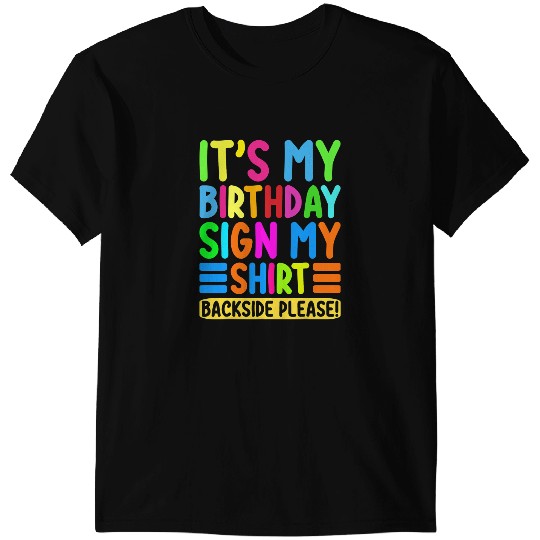 Its My Birthday Sign My Backside Please Funny Birthday T-Shirts