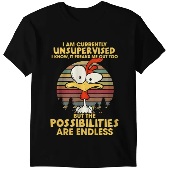 Chicken Poultry I Am Currently Unsupervised I Know It Freaks Me Out 10 T-Shirts