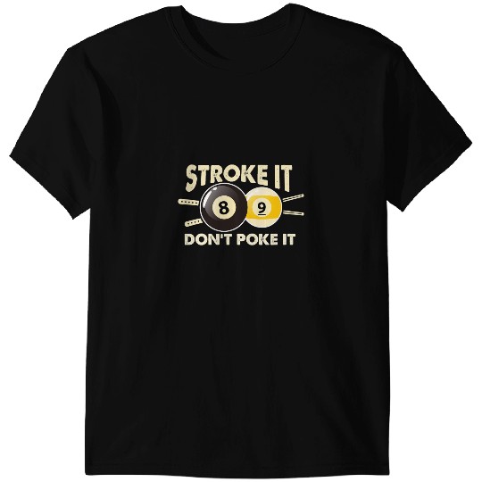 Billiard Pool Snooker Player Funny Stroke It Dont Poke It T-Shirts