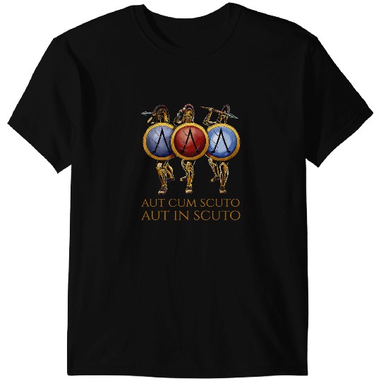 Latin Quote Aut Cum Scuto Aut In Scuto Ancient Sparta T-Shirts