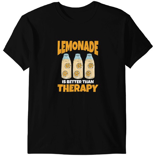 Lemonade Is Better Than Therapy T-Shirts