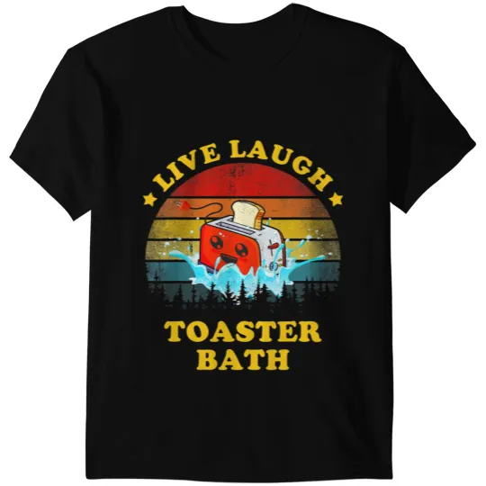 Live Laugh Toaster Bath Inspirational Quote Funny T-Shirts
