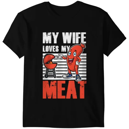 My Wife Loves My Meats Funny Pun Grilling BBQ Lovers Foodies T-Shirts