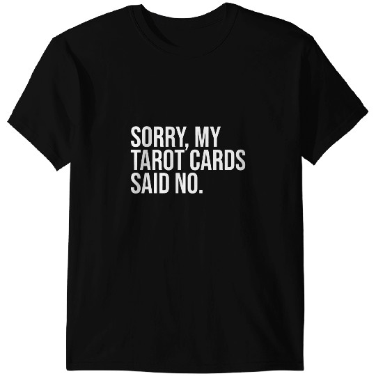 Sorry My Tarot Cards Said No Funny Witch Witchcraft Coven T-Shirts