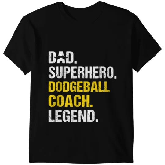 Mens Dad Superhero Dodgeball Coachs Funny Dodgeball Coachs Humor T-Shirts