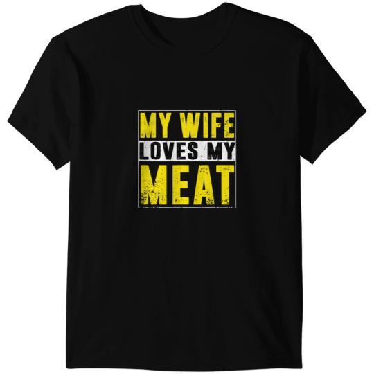 My Wife Loves My Meat Funny Grilling Lover BBQ Party T-Shirts