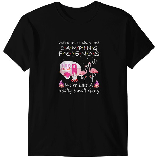 Pink Flamingo Camp Camping WeRe More Than JustFriends Pink Flamingo S Camper Flamingos T-Shirts