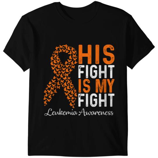 Leukemia Survivor His Fight Is My Fight Leukemia Cancer Orange Ribbon T-Shirts